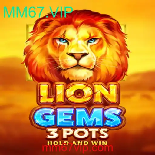Explorando o Universo de LionGems3pots: Uma Experiência Inovadora no MM67.VIP